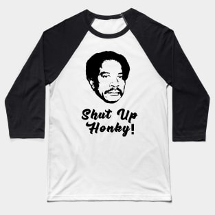 Shut Up Honky! Baseball T-Shirt